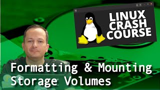 Linux Crash Course  Formatting amp Mounting Storage Volumes [upl. by Renrut]