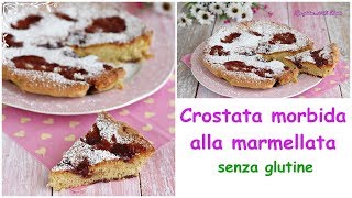 Crostata Morbida alla marmellata Ricetta senza glutine [upl. by Ilohcin]