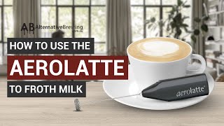 How To Use the AeroLatte To Froth Milk [upl. by Oznarol]